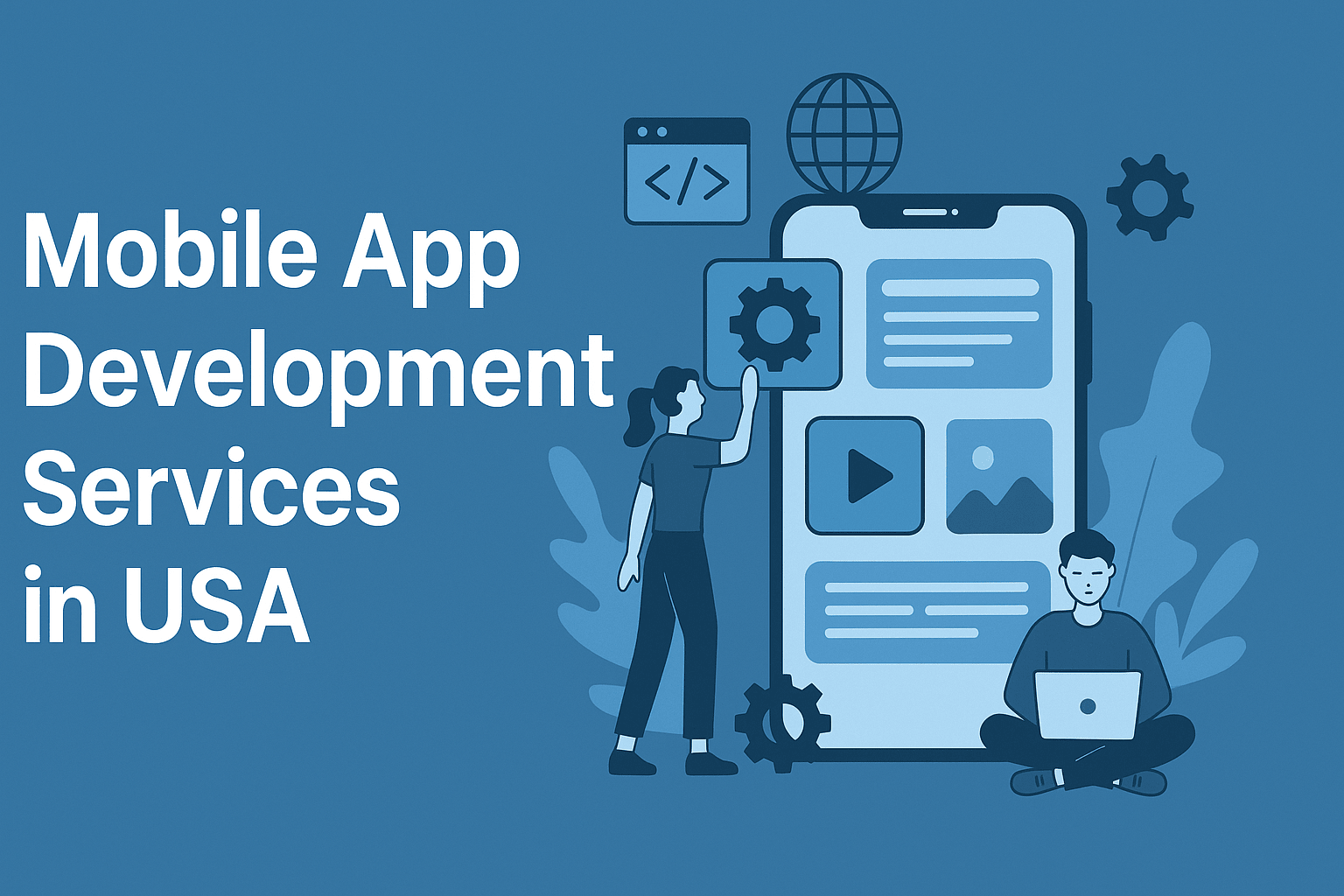 Read more about the article Mobile App Development Services USA |  Custom iOS & Android Apps